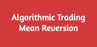 Mean Reversion - Trading Algorithm